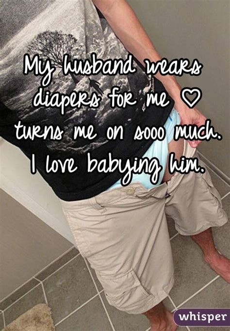 He snuggled against her. . Putting your husband back in diapers